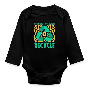 Recycling Don't Waste Our Future Go Green Recycler - Organic Longsleeve Baby Bodysuit - black - Front