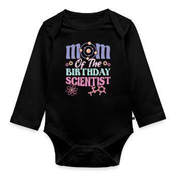Mom Of The Birthday Scientist - Organic Longsleeve Baby Bodysuit - black - Front