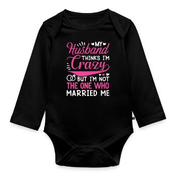 Crazy Wife Husband Gift Funny - Organic Longsleeve Baby Bodysuit - black - Front