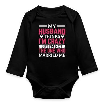 Crazy Wife Husband Gift Funny - Organic Longsleeve Baby Bodysuit - black - Front