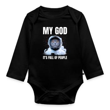 My God It's Full Of People Funny Cat Astronaut - Organic Longsleeve Baby Bodysuit - black - Front