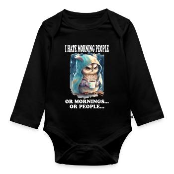 I Hate Morning People Funny Saying Morning Grouch - Organic Longsleeve Baby Bodysuit - black - Front