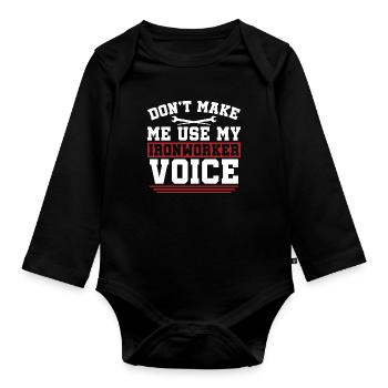 Ironworker Don't Make Me Use My Metalworker Welder - Organic Longsleeve Baby Bodysuit - black - Front