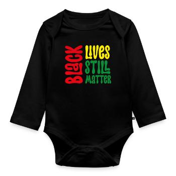 Black lives still matter - Organic Longsleeve Baby Bodysuit - black - Front