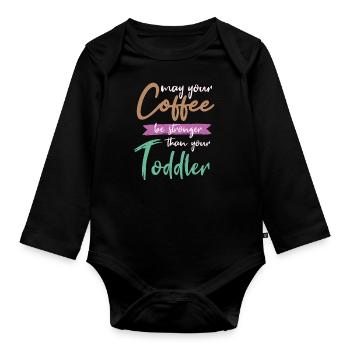 Möge Kaffee stärker als Baby sein - Baby Bio-Langarm-Body - Schwarz - Vorne
