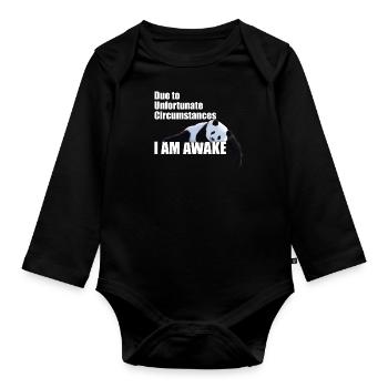 DUE TO UNFORTUNATE CIRCUMSTANCES, I AM AWAKE PANDA - Organic Longsleeve Baby Bodysuit - black - Front