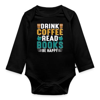 Drinking coffee Reading books being happy - Organic Longsleeve Baby Bodysuit - black - Front