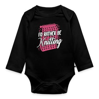 Knitting Knitter I'd Rather Be - Organic Longsleeve Baby Bodysuit - black - Front