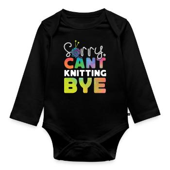 Knitting Knitter Sorry. Cant. - Organic Longsleeve Baby Bodysuit - black - Front