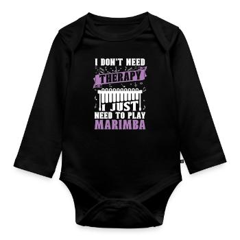 Marimba I Don't Need Therapy Mallets Instrument - Organic Longsleeve Baby Bodysuit - black - Front