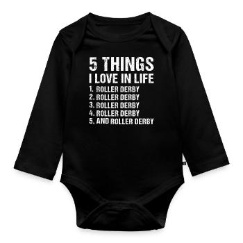 Sport 5 Things I Love In Life Roller Derby - Organic Longsleeve Baby Bodysuit - black - Front