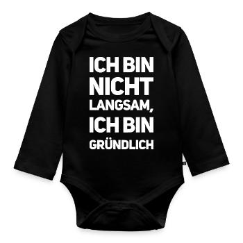 Ich bin nicht langsam, ich bin gründlich - Baby Bio-Langarm-Body - Schwarz - Vorne
