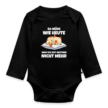 So Müde Wie Heute War Ich Seit Gestern Nicht Mehr - Baby Bio-Langarm-Body - Schwarz - Vorne
