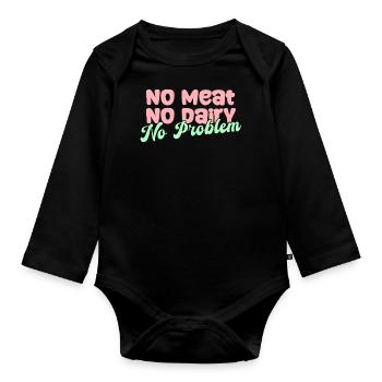 No meat, no dairy, no problem, Vegan - Organic Longsleeve Baby Bodysuit - black - Front