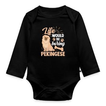 Boring without Pekingese Peking Palace Dog - Organic Longsleeve Baby Bodysuit - black - Front