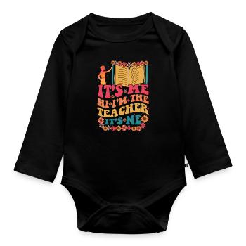 Hi It's me I'm the teacher funny groovy - Organic Longsleeve Baby Bodysuit - black - Front