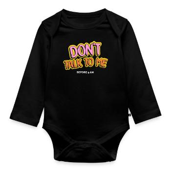 Dont t talk to me before 9 AM - Organic Longsleeve Baby Bodysuit - black - Front