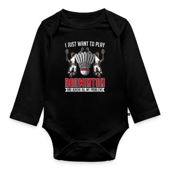 Badminton I Just Want To Play Racquet Sport Player - Organic Longsleeve Baby Bodysuit - black - Front