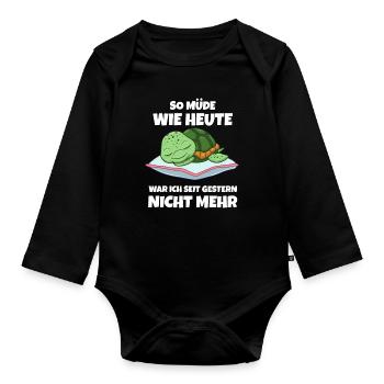 So Müde Wie Heute War Ich Seit Gestern Nicht Mehr - Baby Bio-Langarm-Body - Schwarz - Vorne