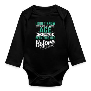 Je ne sais pas comment agir à mon âge - Body Bébé bio manches longues - noir - Devant