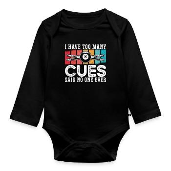 Cue Sports I Have Too Many Cues Said Retro Snooker - Organic Longsleeve Baby Bodysuit - black - Front