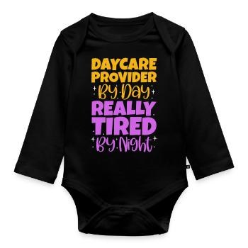 Daycare Provider By Day Really Tired By Night - Organic Longsleeve Baby Bodysuit - black - Front
