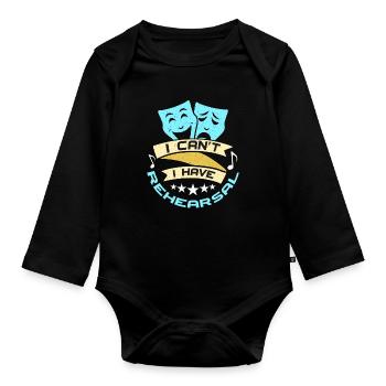 Musical Theatre I Can't I Have Rehearsal Broadway - Organic Longsleeve Baby Bodysuit - black - Front