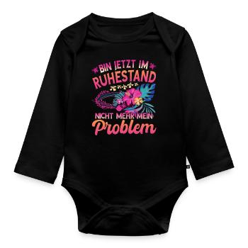Bin jetzt im Ruhestand Nicht mehr mein Problem - Baby Bio-Langarm-Body - Schwarz - Vorne