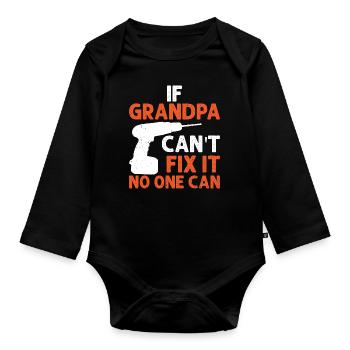 If grandpa can't fix it - Organic Longsleeve Baby Bodysuit - black - Front