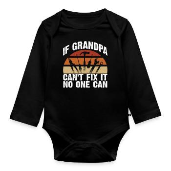 If grandpa can't fix it - Organic Longsleeve Baby Bodysuit - black - Front