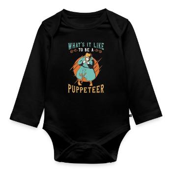 Puppetry What's It Like To Be A Puppets Puppeteer - Organic Longsleeve Baby Bodysuit - black - Front