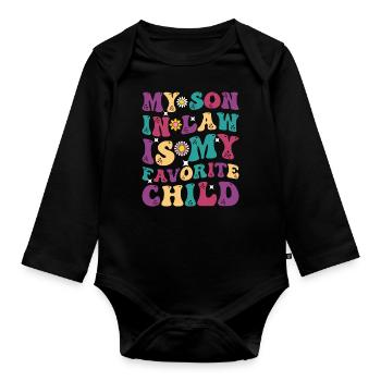 My Son in Law is My Favorite Child - Organic Longsleeve Baby Bodysuit - black - Front