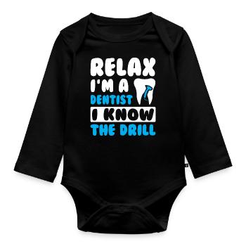Relax I am a Dentist - Organic Longsleeve Baby Bodysuit - black - Front