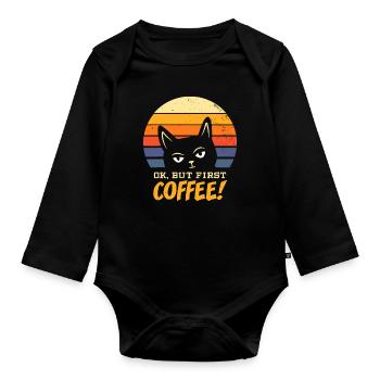 Cat Ok But First Coffee Morning Grouch Kitten - Organic Longsleeve Baby Bodysuit - black - Front