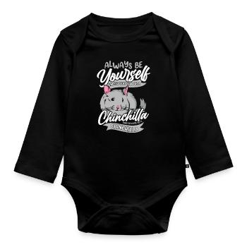 Always Be Yourself Unless You Can Be A Chinchilla - Organic Longsleeve Baby Bodysuit - black - Front