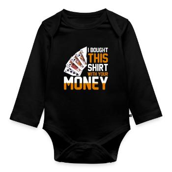 Shirt Mit Deinem Geld Gekauft Pokerspieler - Baby Bio-Langarm-Body - Schwarz - Vorne