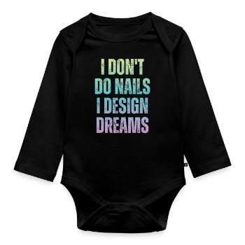 Ich Mache Keine Nägel, Ich Entwerfe Träume - Baby Bio-Langarm-Body - Schwarz - Vorne