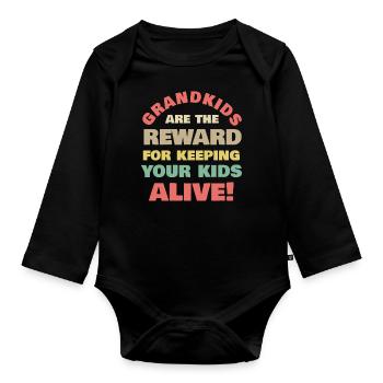 Grandkids Are The Reward Keeping Your Kids Alive - Organic Longsleeve Baby Bodysuit - black - Front