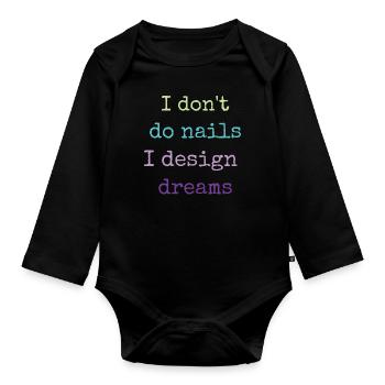 Ich Mache Keine Nägel, Ich Entwerfe Träume - Baby Bio-Langarm-Body - Schwarz - Vorne