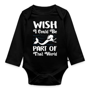 Wish I Could Be Part Of That World Mermaid - Organic Longsleeve Baby Bodysuit - black - Front