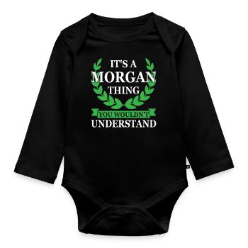 Morgan Thing Funny Saying - Organic Longsleeve Baby Bodysuit - black - Front