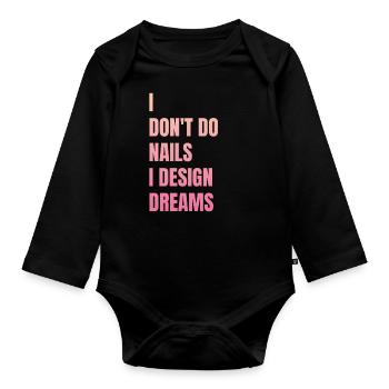 Ich Mache Keine Nägel, Ich Entwerfe Träume - Baby Bio-Langarm-Body - Schwarz - Vorne