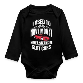 I Used To Have Money Now I Have More Slot Cars - Organic Longsleeve Baby Bodysuit - black - Front