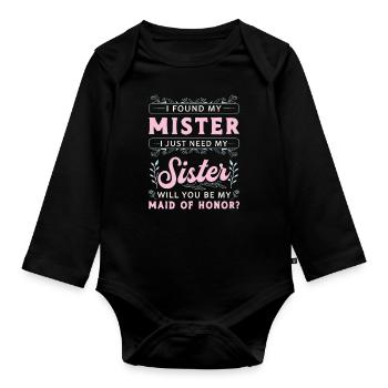 Maid Of Honor I Found My Mister I Just Marriage - Baby Bio-Langarm-Body - Schwarz - Vorne