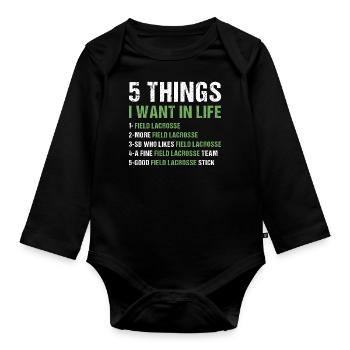 Sport 5 Things I Want In Life Field Lacrosse - Organic Longsleeve Baby Bodysuit - black - Front