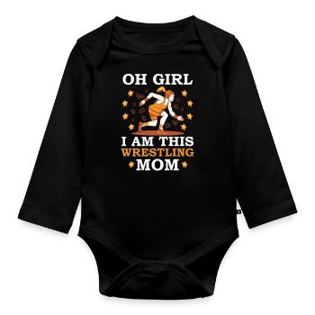 Oh Girl I Am This Wrestling Mom - Organic Longsleeve Baby Bodysuit - black - Front