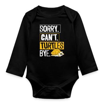 Sea Turtle Tortoise Sorry. Cant. - Organic Longsleeve Baby Bodysuit - black - Front