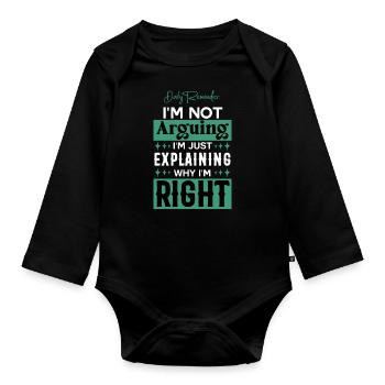 Ich erkläre nur, warum ich Recht habe, Sarkasmus - Baby Bio-Langarm-Body - Schwarz - Vorne