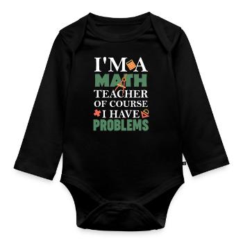Professeur de mathématiques Bien sûr, j’ai des problèmes - Body Bébé bio manches longues - noir - Devant