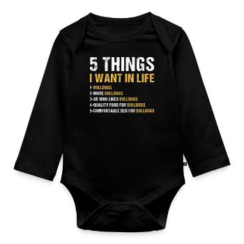 5 Things I Want In Life Bulldog - Organic Longsleeve Baby Bodysuit - black - Front